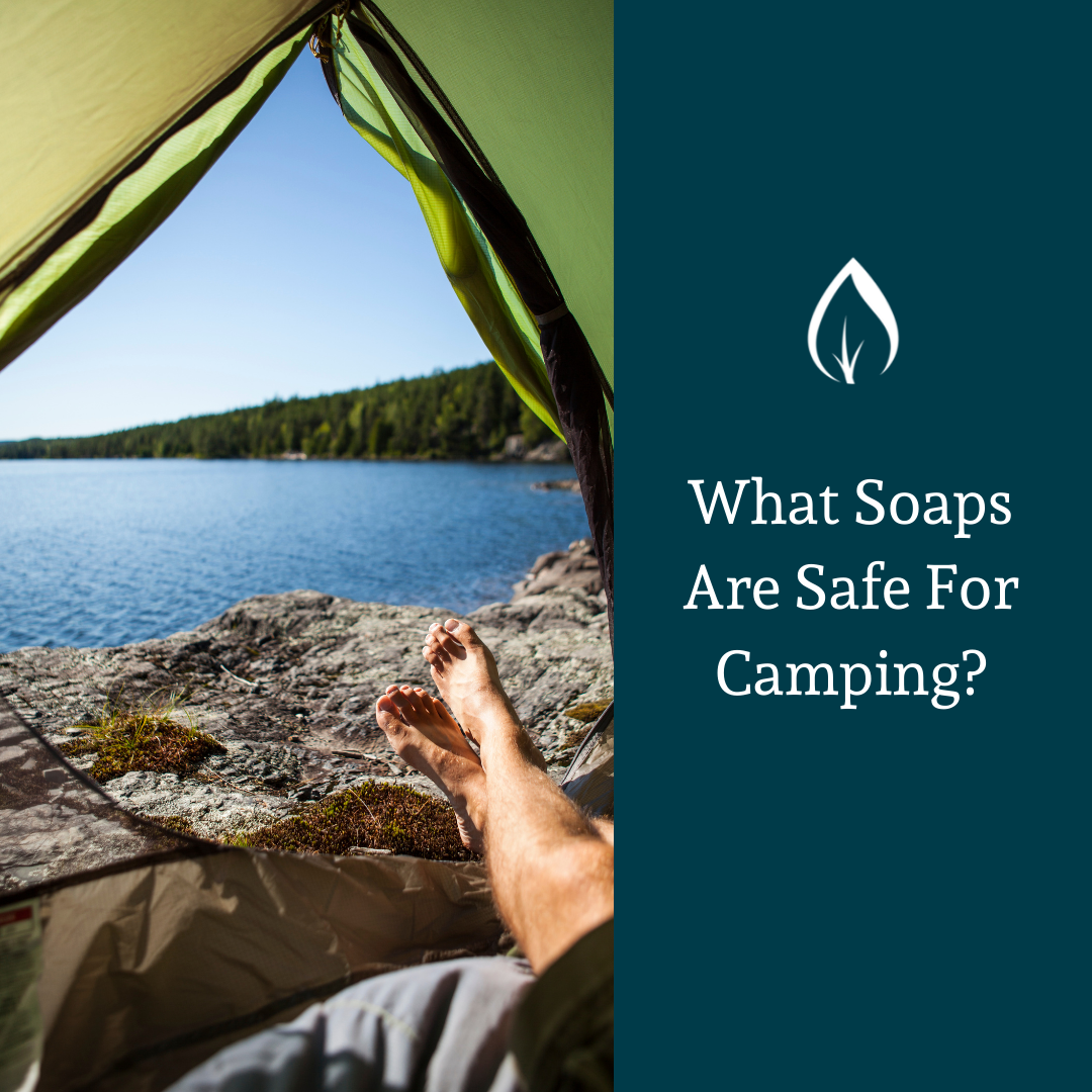 What Soaps Are Safe For Camping? Great Lakes Refill Company